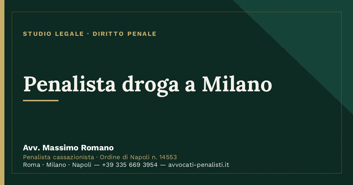 Penalista droga a Milano — scheda dello Studio Legale Avv. Massimo Romano