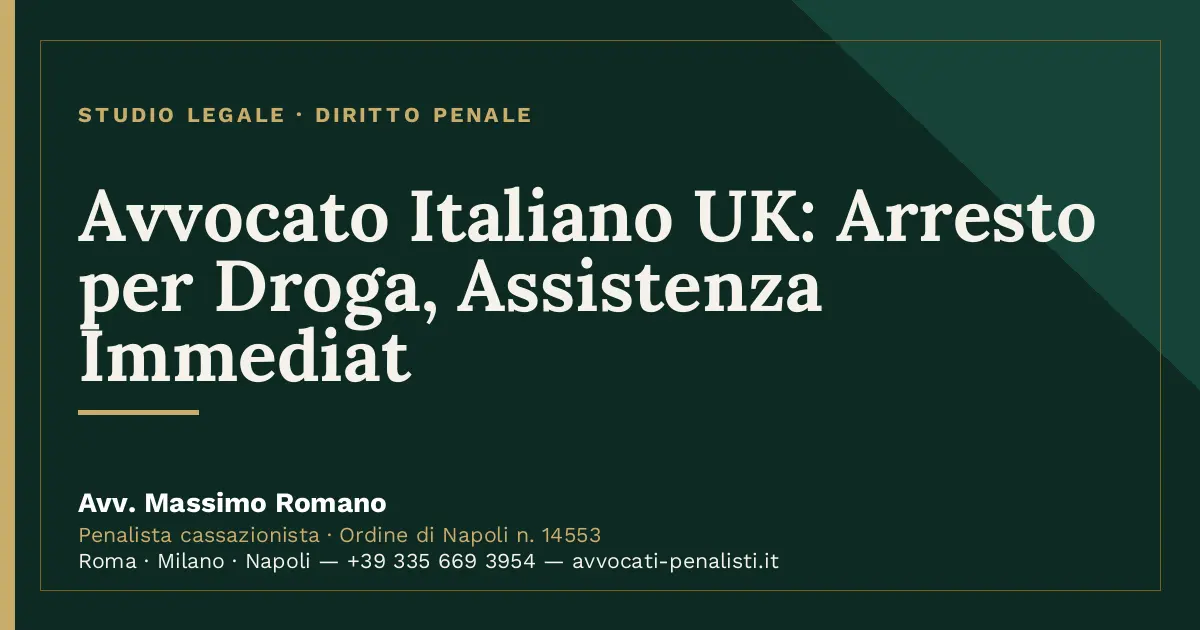 Avvocato Italiano UK: Arresto per Droga, Assistenza Immediat — scheda dello Studio Legale Avv. Massimo Romano