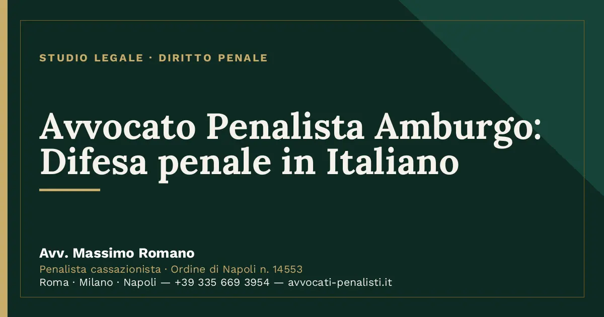 Avvocato Penalista Amburgo: Difesa penale in Italiano — scheda dello Studio Legale Avv. Massimo Romano