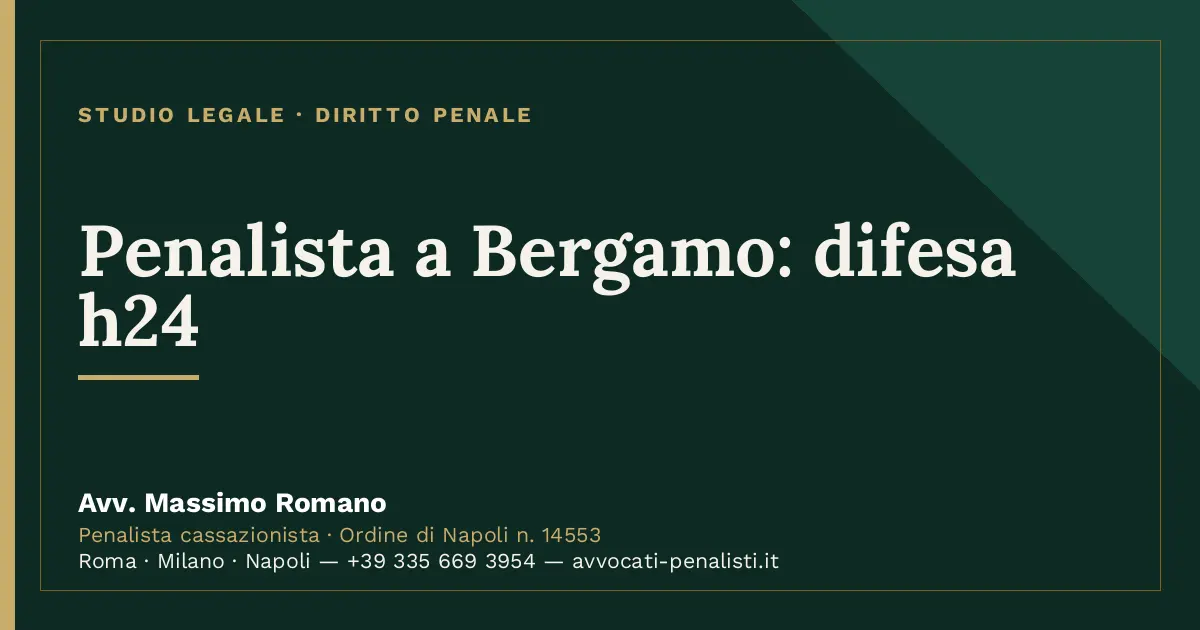 Penalista a Bergamo: difesa h24 — scheda dello Studio Legale Avv. Massimo Romano