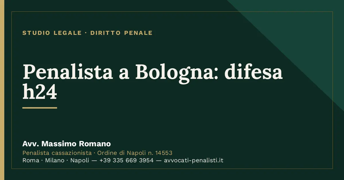 Penalista a Bologna: difesa h24 — scheda dello Studio Legale Avv. Massimo Romano