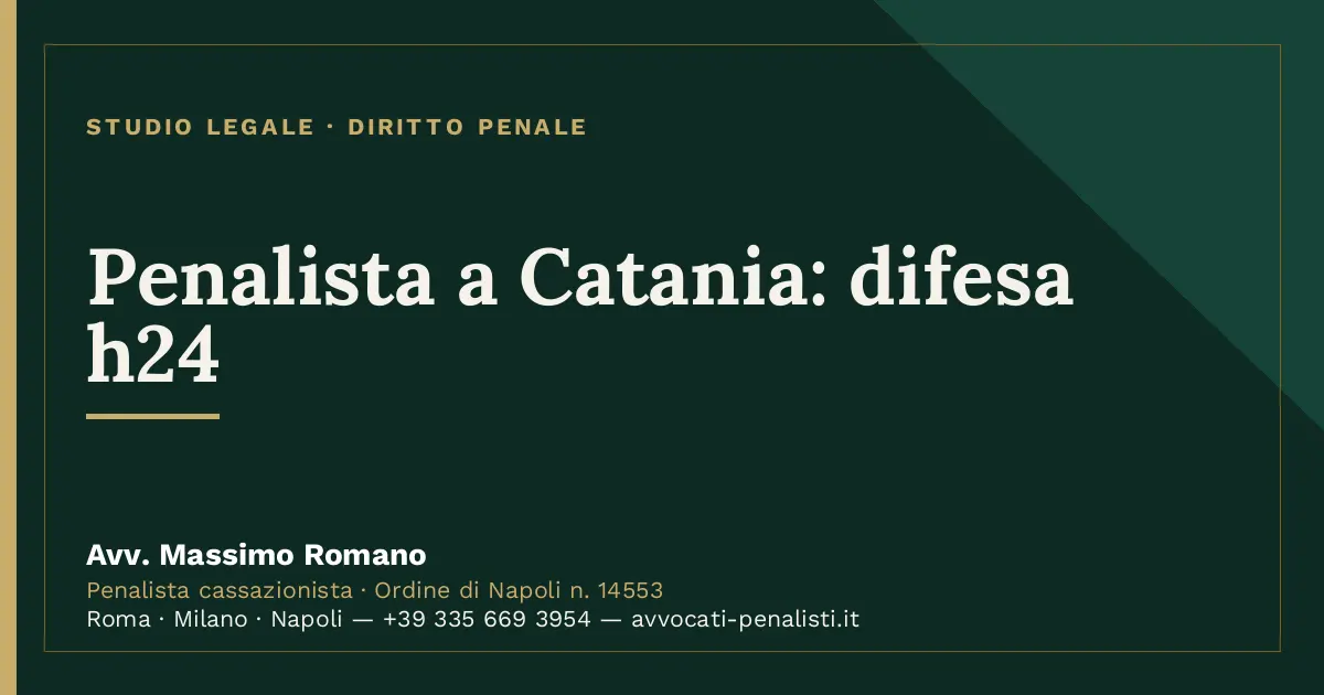 Penalista a Catania: difesa h24 — scheda dello Studio Legale Avv. Massimo Romano