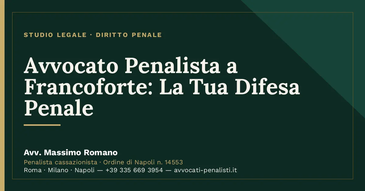 Avvocato Penalista a Francoforte: La Tua Difesa Penale — scheda dello Studio Legale Avv. Massimo Romano