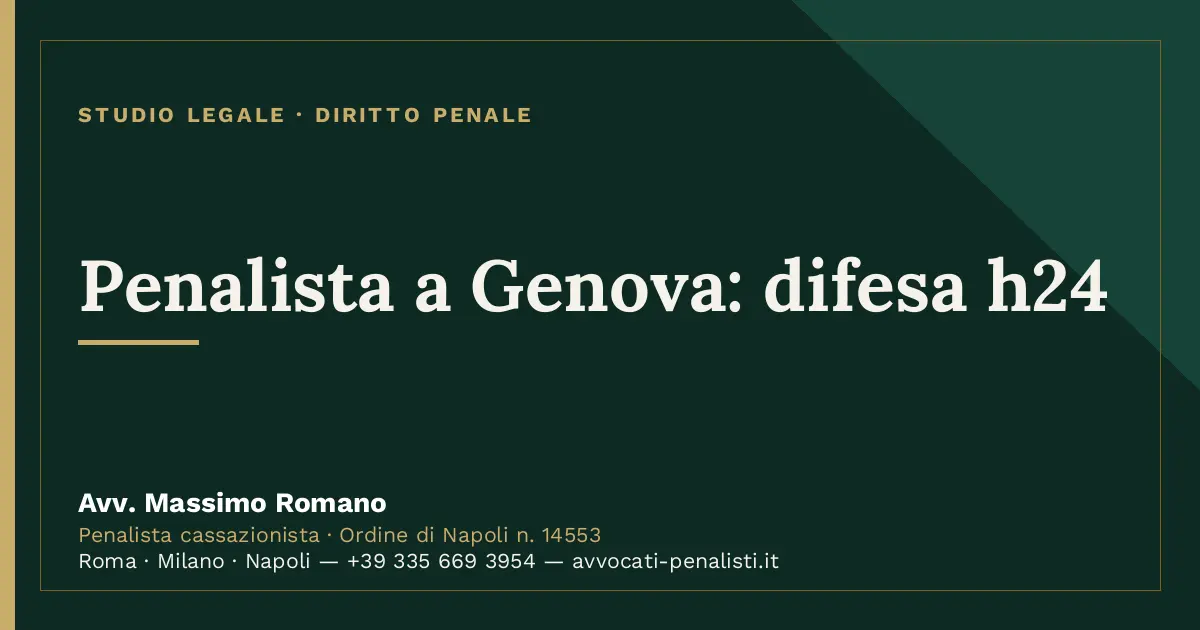 Penalista a Genova: difesa h24 — scheda dello Studio Legale Avv. Massimo Romano