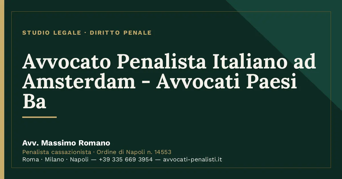 Avvocato Penalista Italiano ad Amsterdam - Avvocati Paesi Ba — scheda dello Studio Legale Avv. Massimo Romano