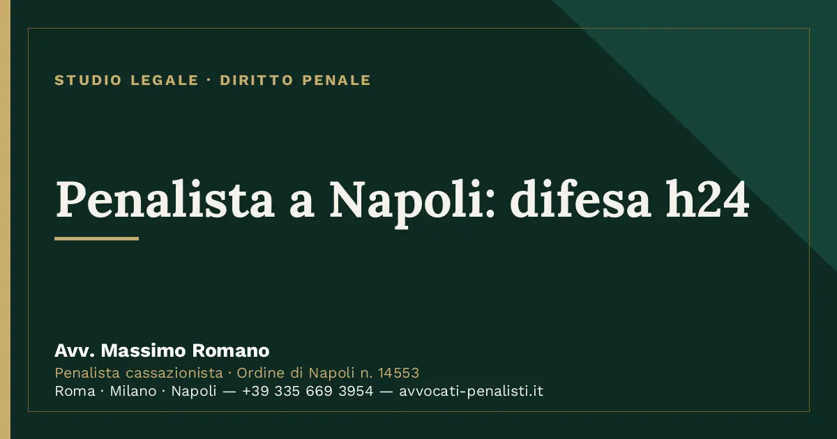 Penalista a Napoli: difesa h24 — scheda dello Studio Legale Avv. Massimo Romano