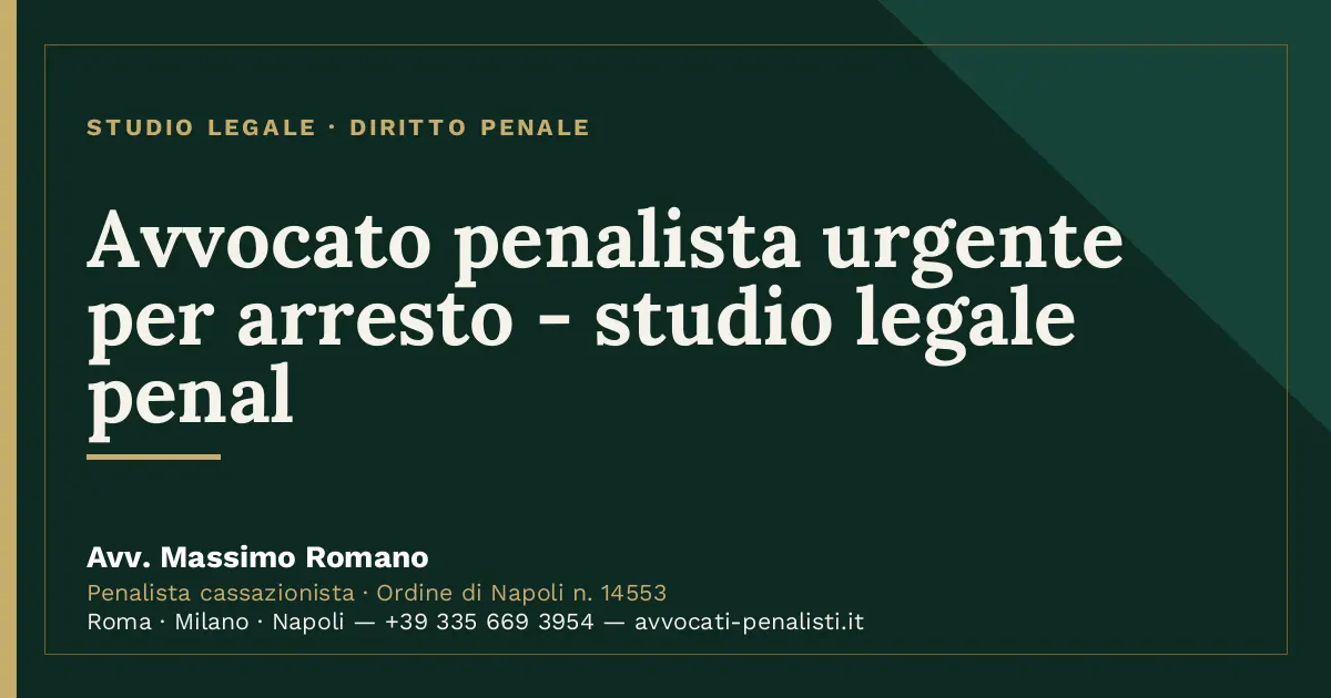 Avvocato penalista urgente per arresto - studio legale penal — scheda dello Studio Legale Avv. Massimo Romano