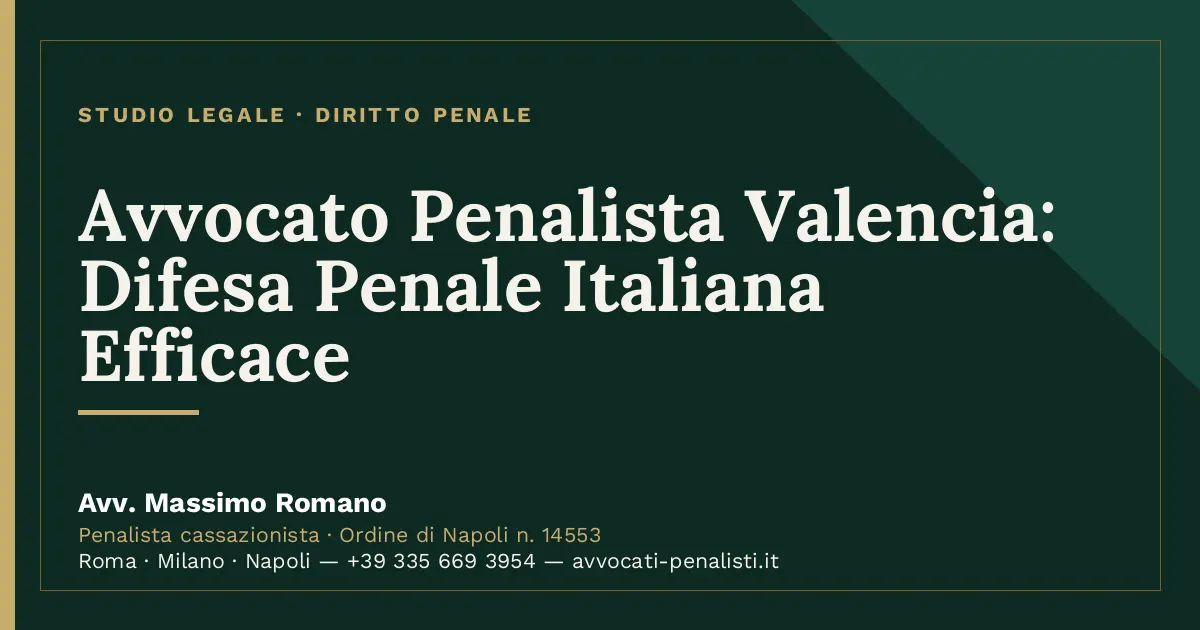 Avvocato Penalista Valencia: Difesa Penale Italiana Efficace — scheda dello Studio Legale Avv. Massimo Romano