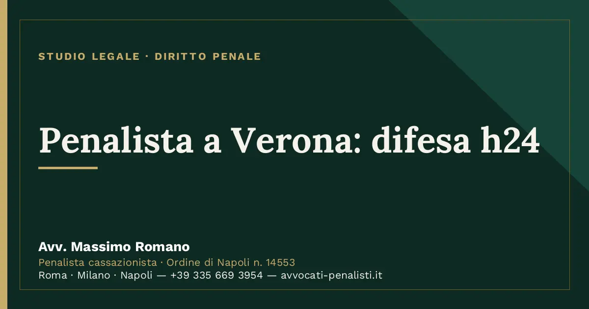Penalista a Verona: difesa h24 — scheda dello Studio Legale Avv. Massimo Romano