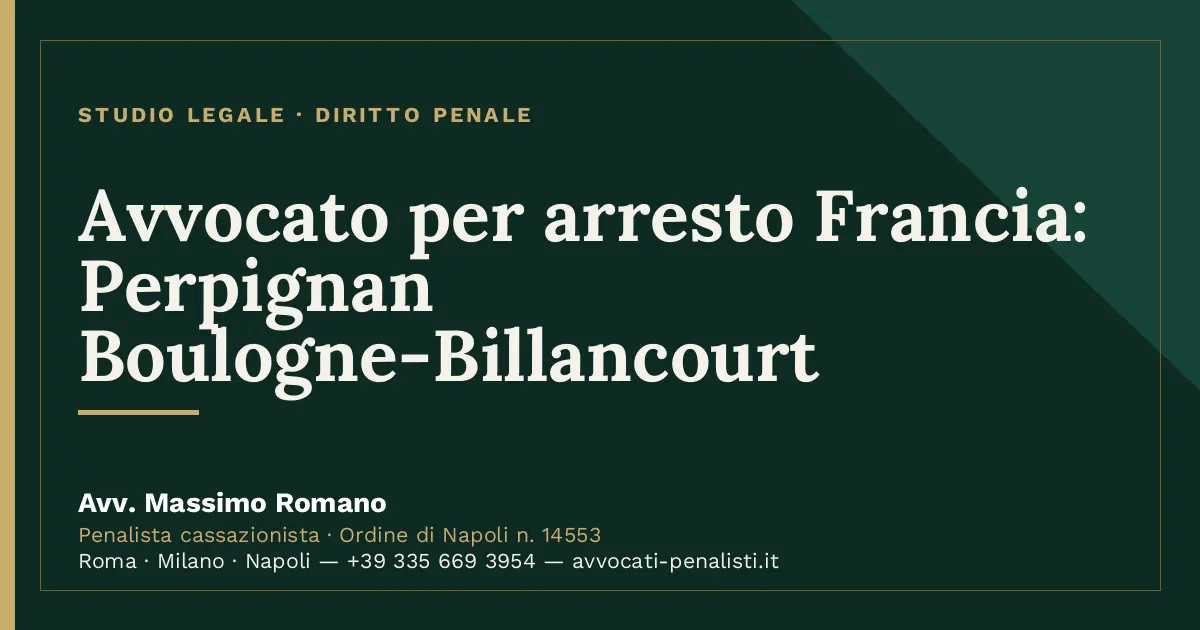 Avvocato per arresto Francia: Perpignan Boulogne-Billancourt — scheda dello Studio Legale Avv. Massimo Romano