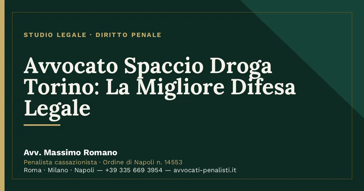 Avvocato Spaccio Droga Torino: La Migliore Difesa Legale — scheda dello Studio Legale Avv. Massimo Romano