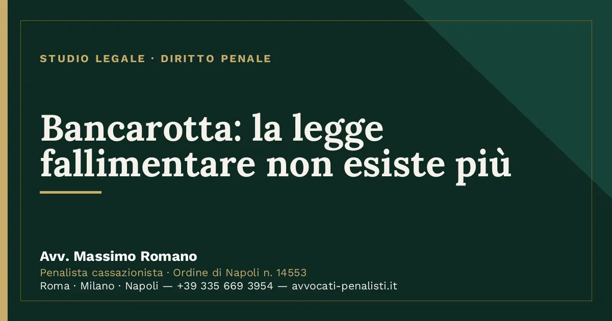 Bancarotta: la legge fallimentare non esiste più — scheda dello Studio Legale Avv. Massimo Romano
