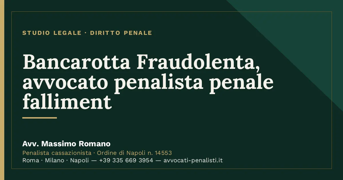 Bancarotta Fraudolenta, avvocato penalista penale falliment — scheda dello Studio Legale Avv. Massimo Romano