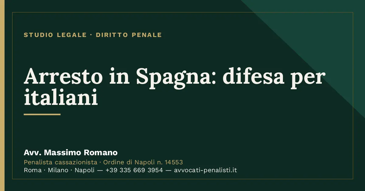 Arresto in Spagna: difesa per italiani — scheda dello Studio Legale Avv. Massimo Romano