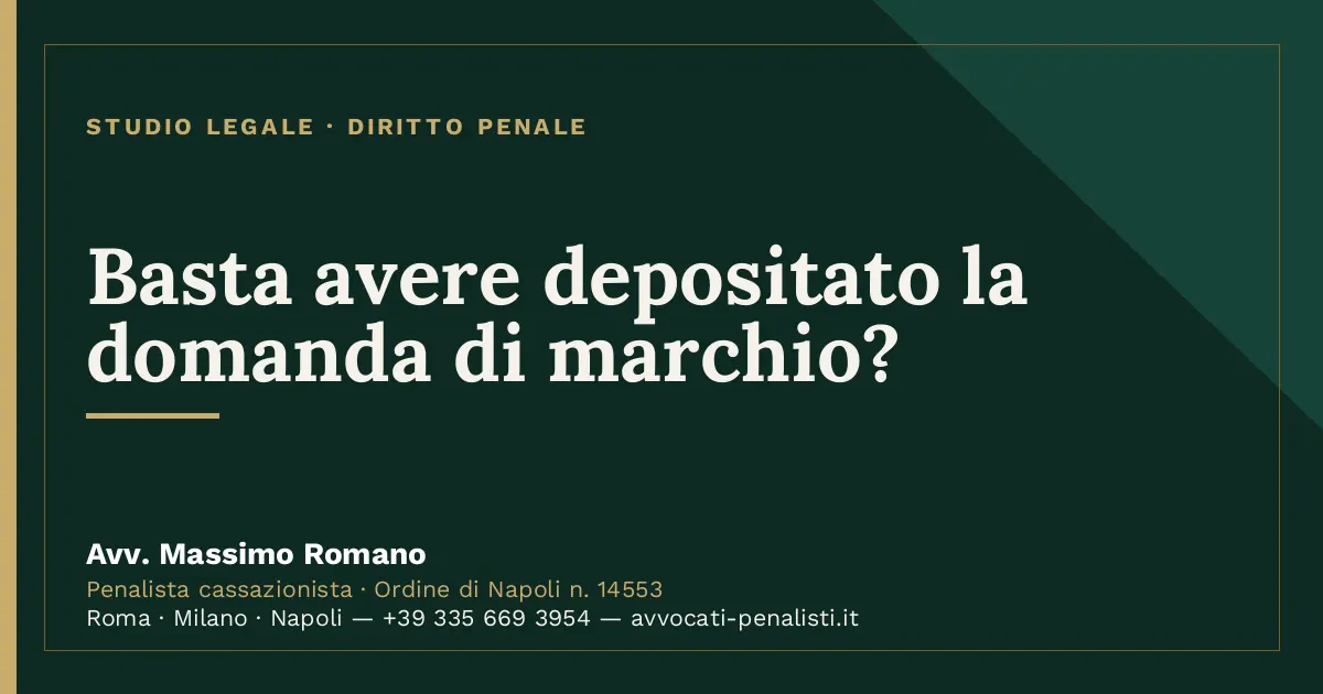 Basta avere depositato la domanda di marchio? — scheda dello Studio Legale Avv. Massimo Romano