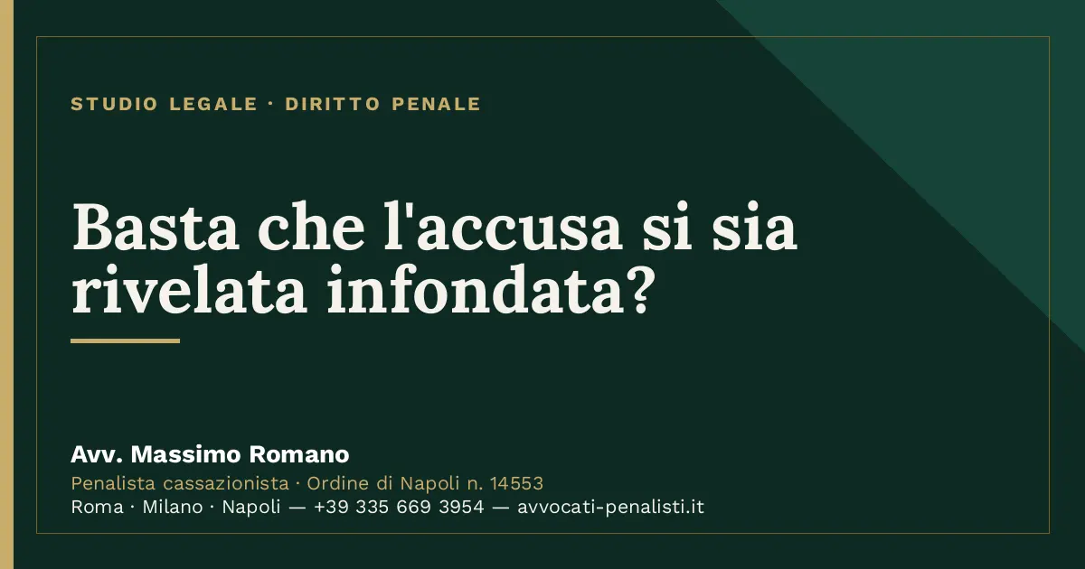 Basta che l'accusa si sia rivelata infondata? — scheda dello Studio Legale Avv. Massimo Romano