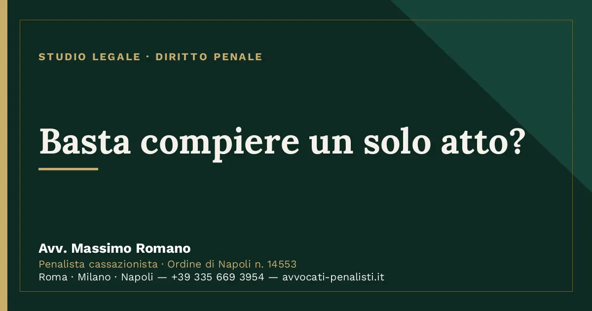 Basta compiere un solo atto? — scheda dello Studio Legale Avv. Massimo Romano