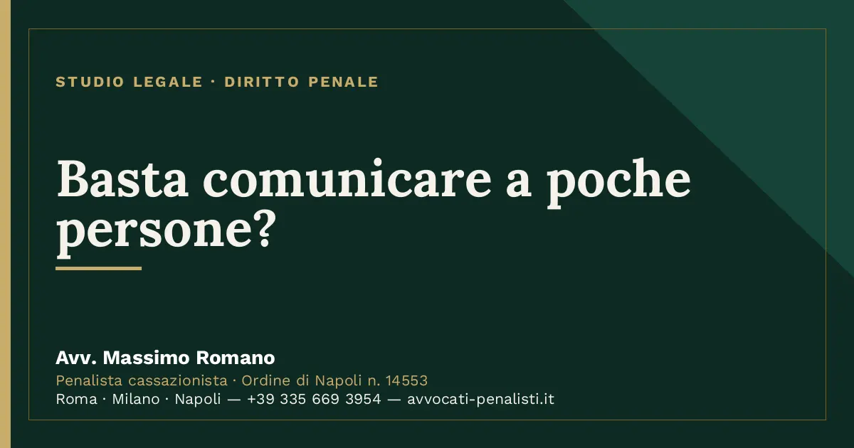 Basta comunicare a poche persone? — scheda dello Studio Legale Avv. Massimo Romano