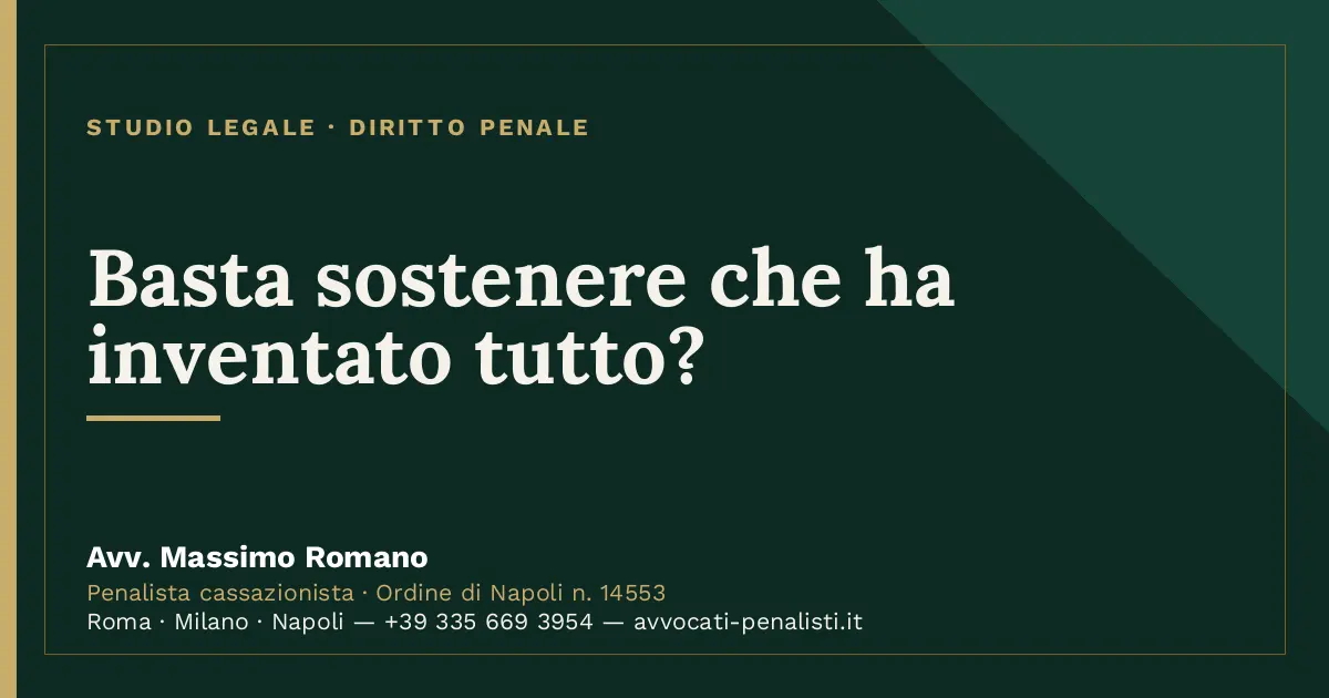 Basta sostenere che ha inventato tutto? — scheda dello Studio Legale Avv. Massimo Romano