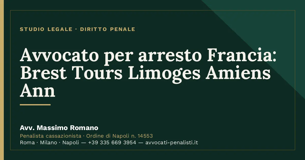 Avvocato per arresto Francia: Brest Tours Limoges Amiens Ann — scheda dello Studio Legale Avv. Massimo Romano