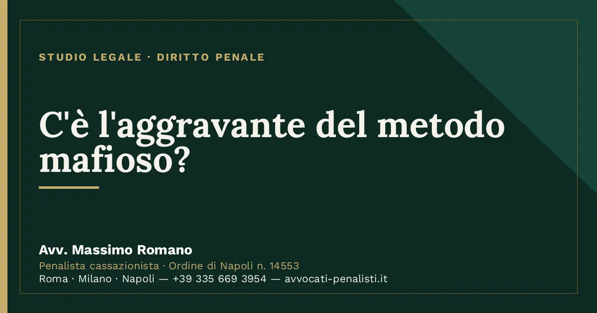 C'è l'aggravante del metodo mafioso? — scheda dello Studio Legale Avv. Massimo Romano