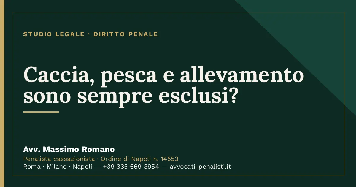 Caccia, pesca e allevamento sono sempre esclusi? — scheda dello Studio Legale Avv. Massimo Romano