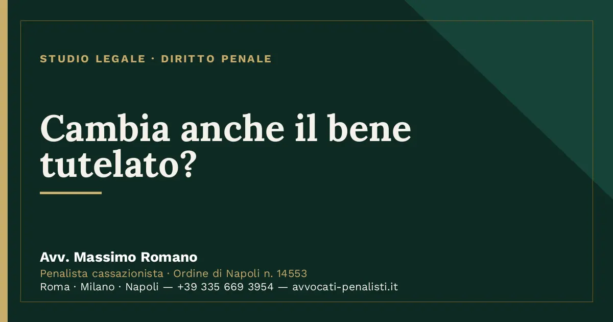 Cambia anche il bene tutelato? — scheda dello Studio Legale Avv. Massimo Romano