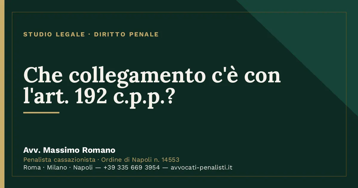 Che collegamento c'è con l'art. 192 c.p.p.? — scheda dello Studio Legale Avv. Massimo Romano