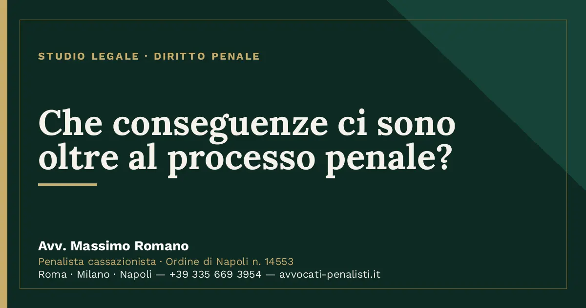 Che conseguenze ci sono oltre al processo penale? — scheda dello Studio Legale Avv. Massimo Romano