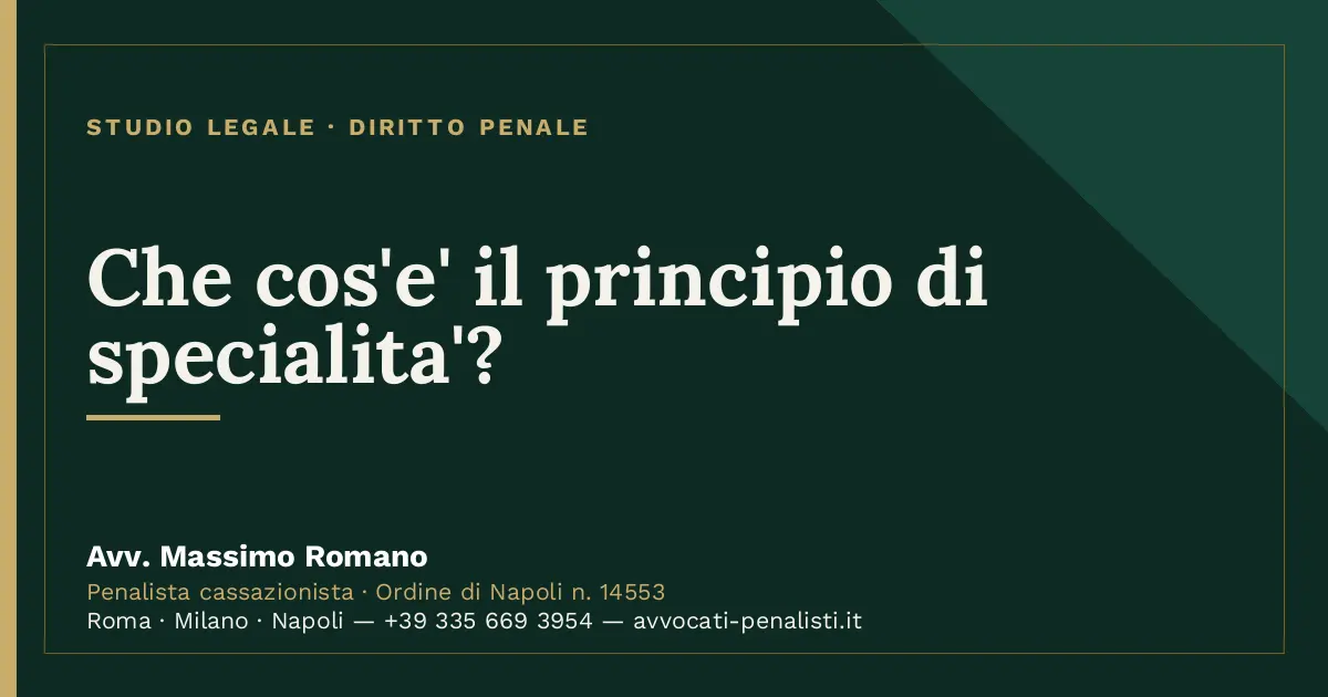 Che cos'e' il principio di specialita'? — scheda dello Studio Legale Avv. Massimo Romano