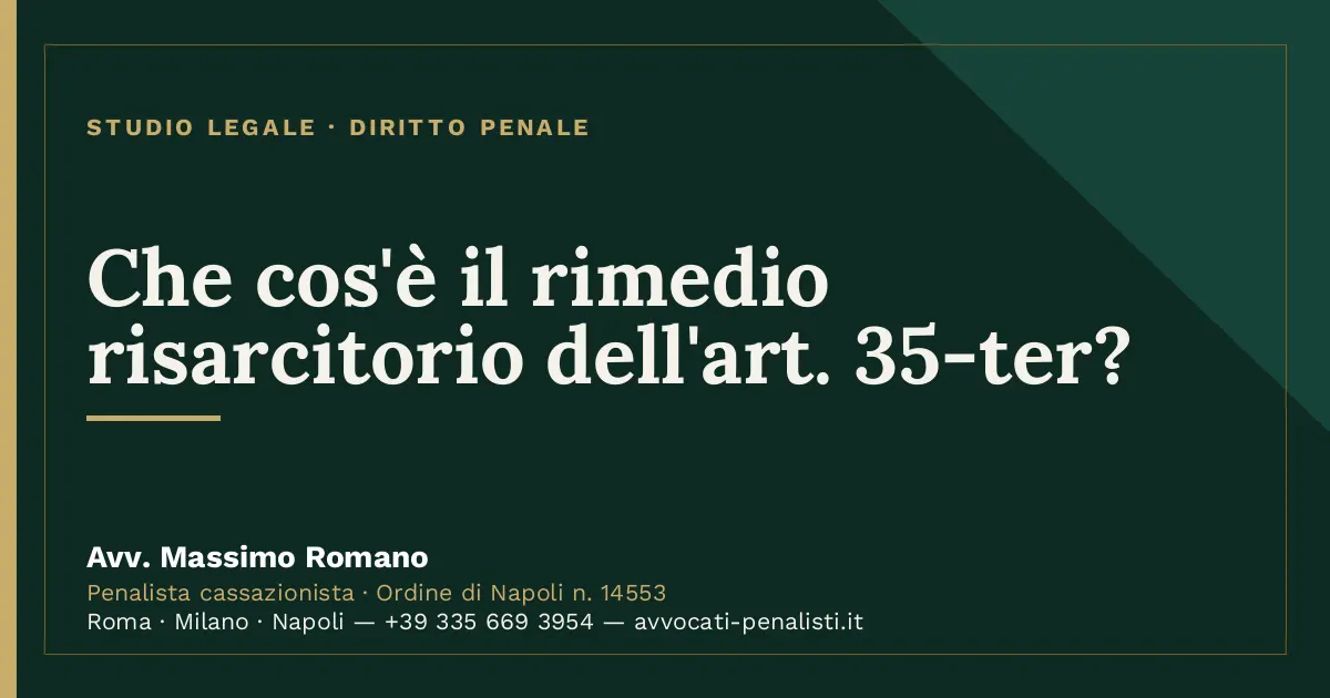 Che cos'è il rimedio risarcitorio dell'art. 35-ter? — scheda dello Studio Legale Avv. Massimo Romano