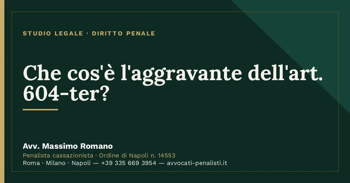 Che cos'è l'aggravante dell'art. 604-ter? — scheda dello Studio Legale Avv. Massimo Romano