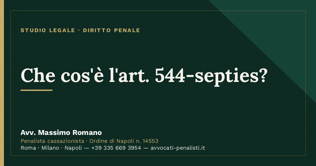 Che cos'è l'art. 544-septies? — scheda dello Studio Legale Avv. Massimo Romano