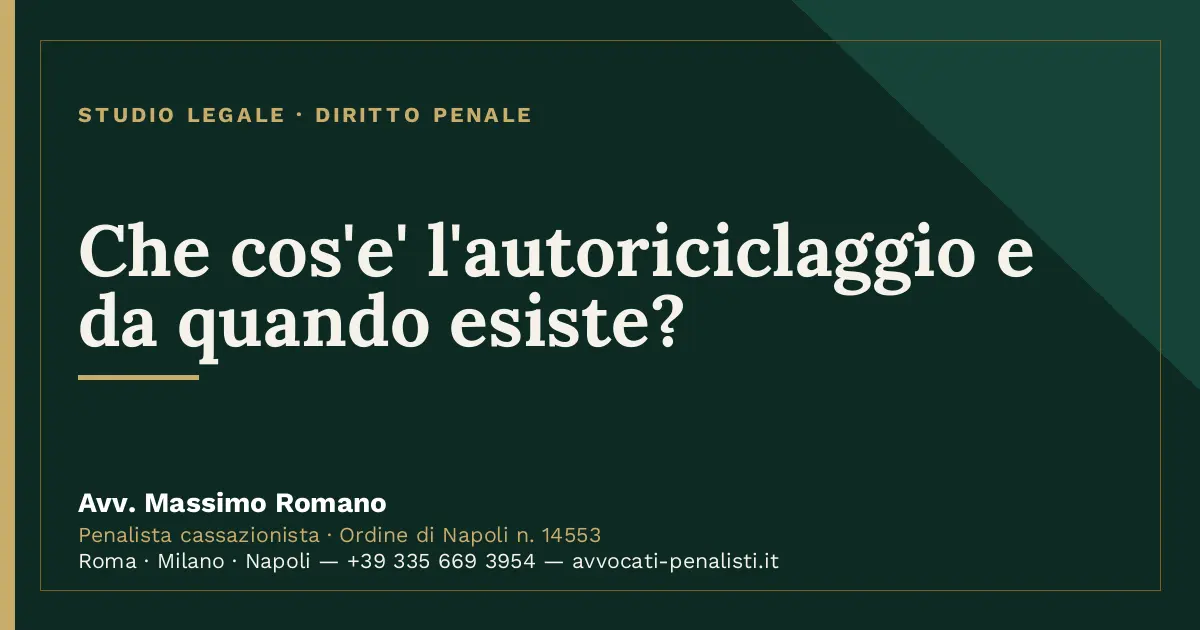 Che cos'e' l'autoriciclaggio e da quando esiste? — scheda dello Studio Legale Avv. Massimo Romano