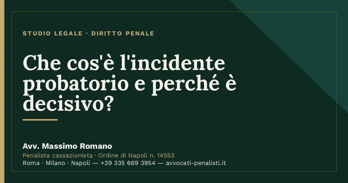 Che cos'è l'incidente probatorio e perché è decisivo? — scheda dello Studio Legale Avv. Massimo Romano