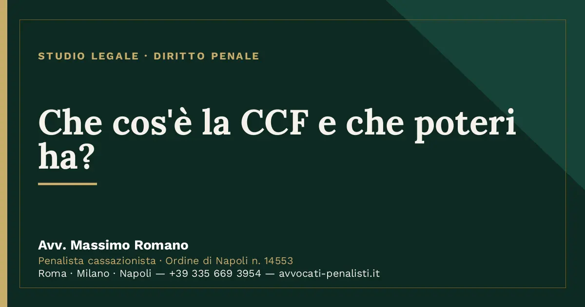 Che cos'è la CCF e che poteri ha? — scheda dello Studio Legale Avv. Massimo Romano