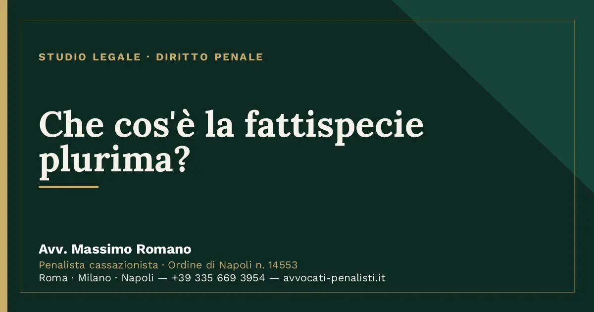 Che cos'è la fattispecie plurima? — scheda dello Studio Legale Avv. Massimo Romano