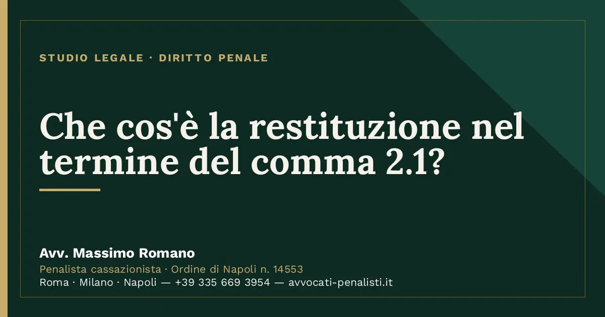 Che cos'è la restituzione nel termine del comma 2.1? — scheda dello Studio Legale Avv. Massimo Romano