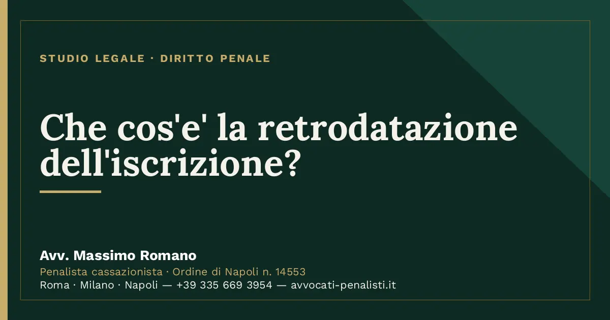Che cos'e' la retrodatazione dell'iscrizione? — scheda dello Studio Legale Avv. Massimo Romano