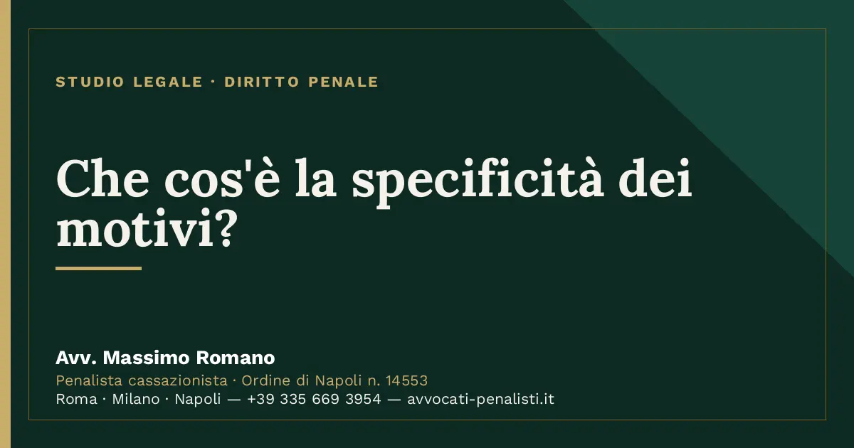 Che cos'è la specificità dei motivi? — scheda dello Studio Legale Avv. Massimo Romano