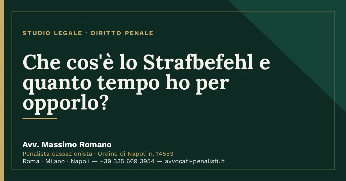 Che cos'è lo Strafbefehl e quanto tempo ho per opporlo? — scheda dello Studio Legale Avv. Massimo Romano