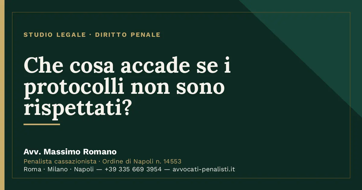 Che cosa accade se i protocolli non sono rispettati? — scheda dello Studio Legale Avv. Massimo Romano