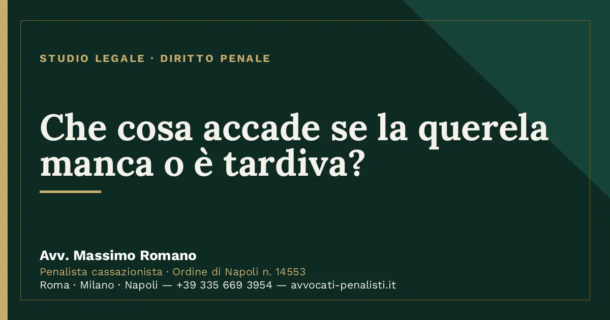 Che cosa accade se la querela manca o è tardiva? — scheda dello Studio Legale Avv. Massimo Romano