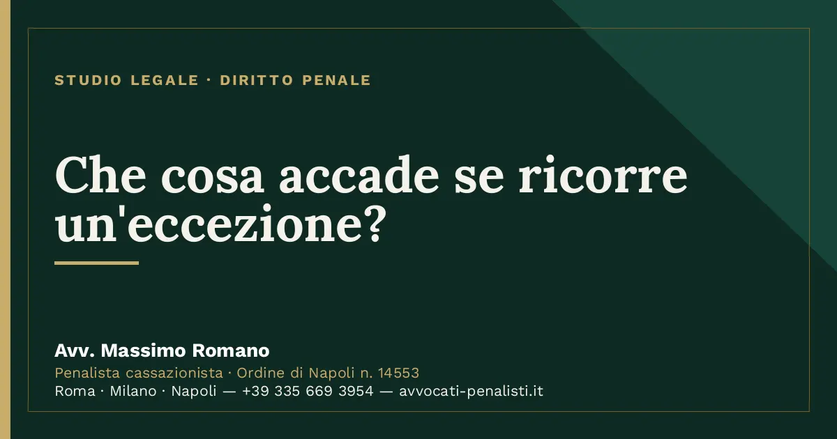 Che cosa accade se ricorre un'eccezione? — scheda dello Studio Legale Avv. Massimo Romano