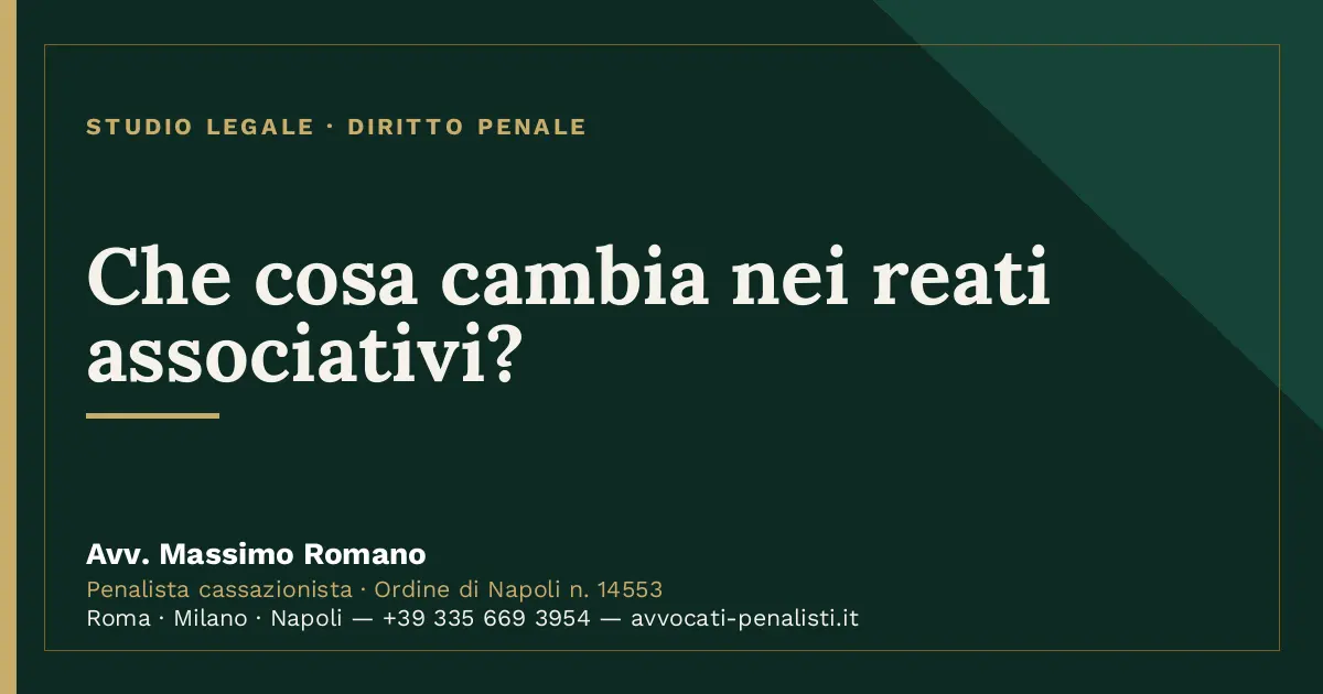 Che cosa cambia nei reati associativi? — scheda dello Studio Legale Avv. Massimo Romano