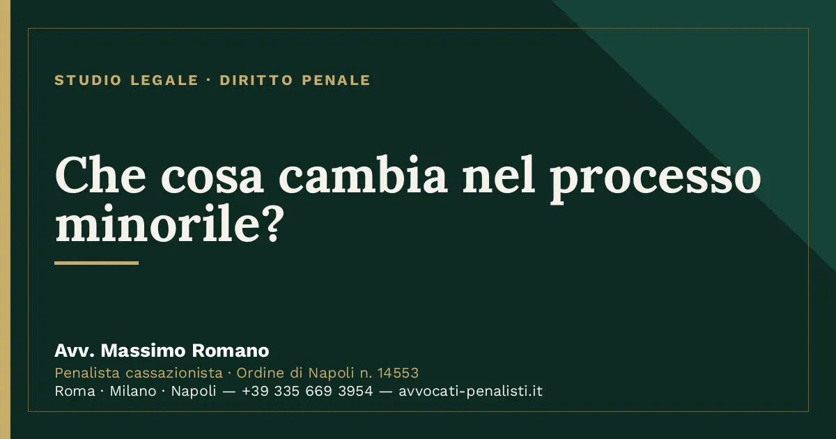 Che cosa cambia nel processo minorile? — scheda dello Studio Legale Avv. Massimo Romano