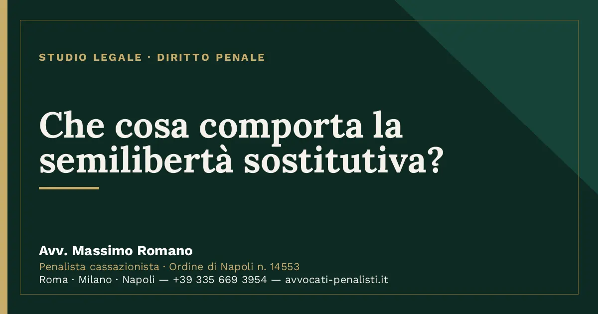 Che cosa comporta la semilibertà sostitutiva? — scheda dello Studio Legale Avv. Massimo Romano