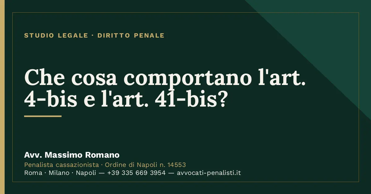 Che cosa comportano l'art. 4-bis e l'art. 41-bis? — scheda dello Studio Legale Avv. Massimo Romano