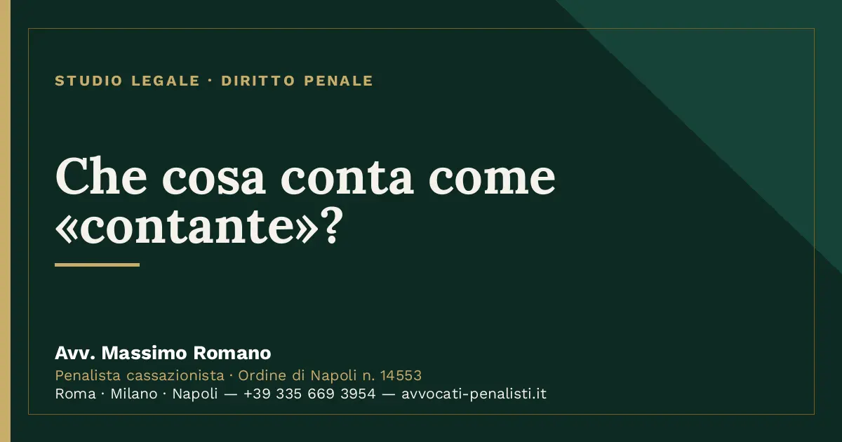 Che cosa conta come «contante»? — scheda dello Studio Legale Avv. Massimo Romano