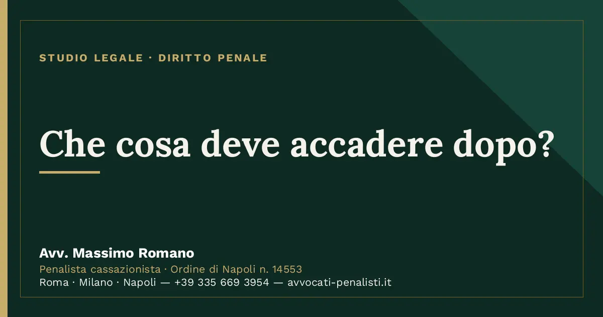 Che cosa deve accadere dopo? — scheda dello Studio Legale Avv. Massimo Romano